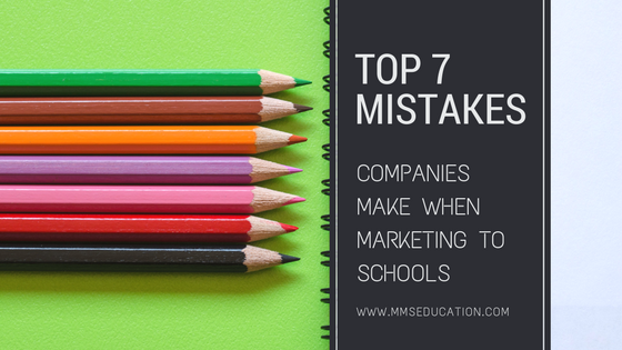 Top 7 Mistakes Companies Make When Marketing to Schools