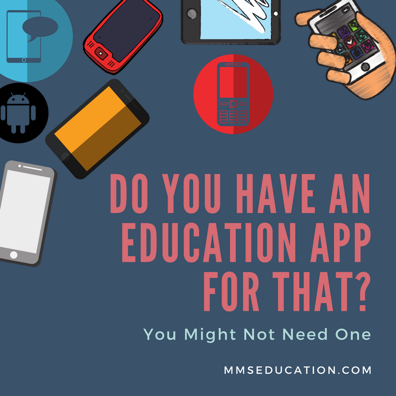 Do You Have an Education App for That? You Might Not Need One