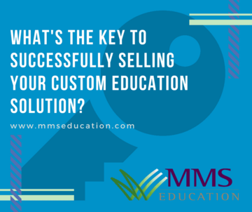 What's The Key To Successfully Selling Your Custom Education Solution-