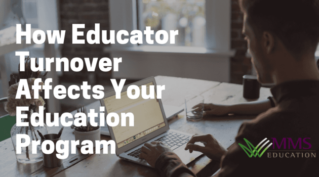 How Educator Turnover Affects Your Education Program